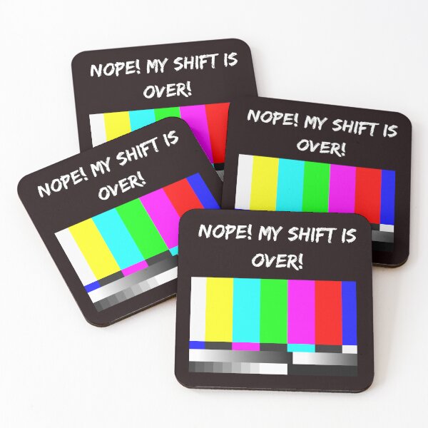 Item preview, Nope! My shift is over! designed and sold by MerryHillStudio.