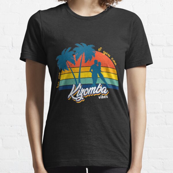 Kizomba Vibes Kiz mich, wenn du afrikanischen Tanz kannst Essential T-Shirt