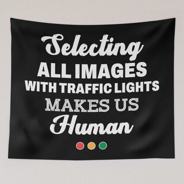 Item preview, Selecting all images with traffic lights makes us human designed and sold by Dadabase Merch.
