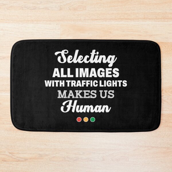 Item preview, Selecting all images with traffic lights makes us human designed and sold by Dadabase Merch.