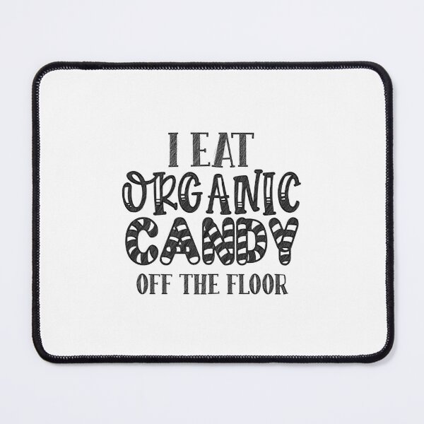 Item preview, DISTRESSED I Eat Organic - Candy Off The Floor, I Eat Organic Candy Off The Floor, organic candy,organic candy off the floor designed and sold by RedArtsDesign.