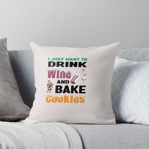Item preview, I Just Want To Drink Wine And Bake Cookies designed and sold by Nedskr.