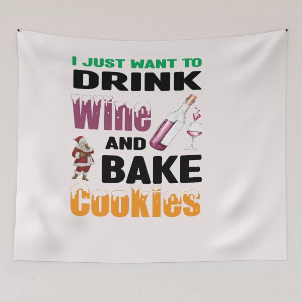 Item preview, I Just Want To Drink Wine And Bake Cookies designed and sold by Nedskr.