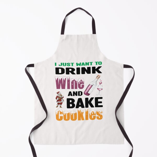 Item preview, I Just Want To Drink Wine And Bake Cookies designed and sold by Nedskr.