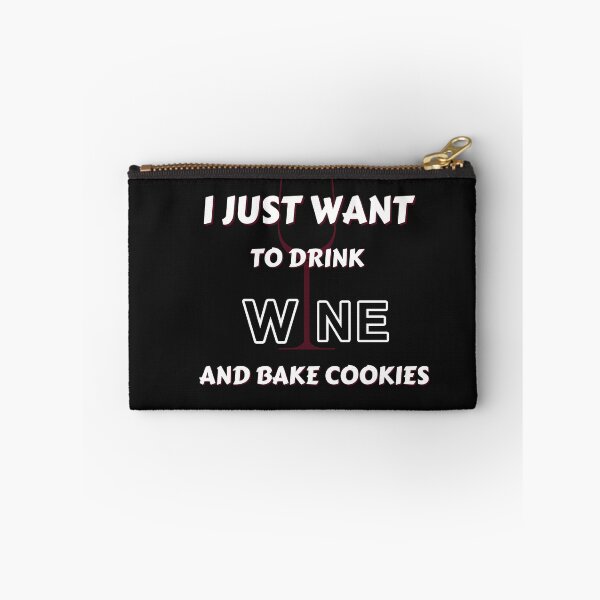Item preview, Copy of I Just Want To Drink Wine And Bake Cookies designed and sold by NikkosDesigns.