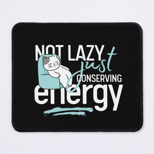 Item preview, Not Lazy Just Conserving Energy  designed and sold by ilalang-by-eka.