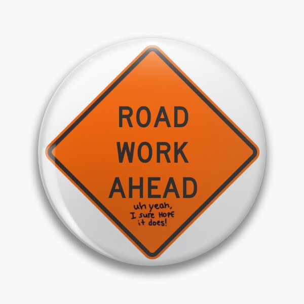 Item preview, Road Work Ahead - Uh Yeah, I Sure Hope It Does! designed and sold by landborne.