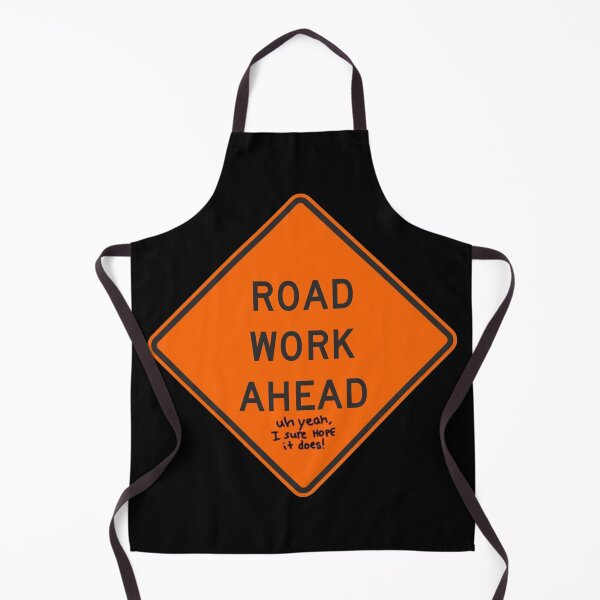 Item preview, Road Work Ahead - Uh Yeah, I Sure Hope It Does! designed and sold by landborne.