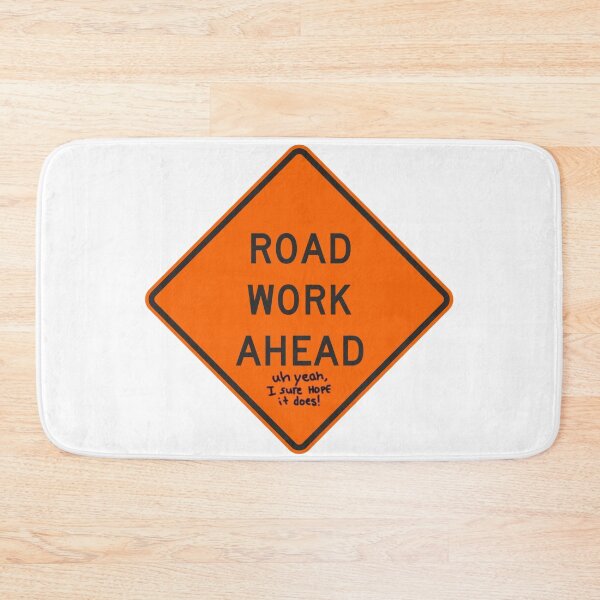 Item preview, Road Work Ahead - Uh Yeah, I Sure Hope It Does! designed and sold by landborne.