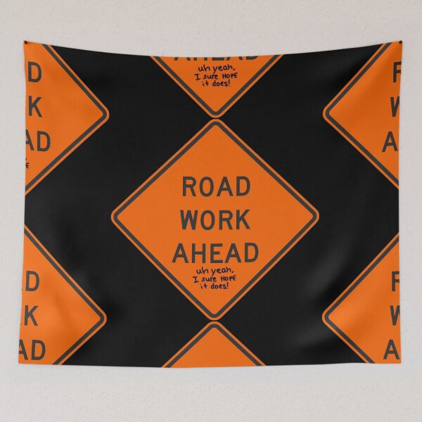 Item preview, Road Work Ahead - Uh Yeah, I Sure Hope It Does! designed and sold by landborne.