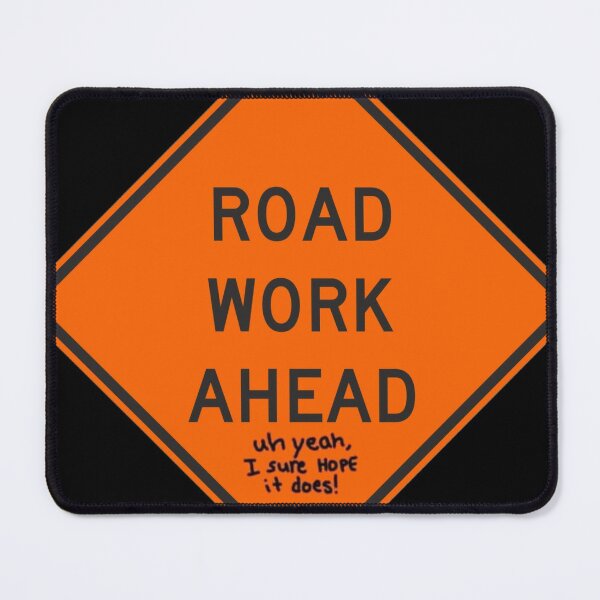 Item preview, Road Work Ahead - Uh Yeah, I Sure Hope It Does! designed and sold by landborne.