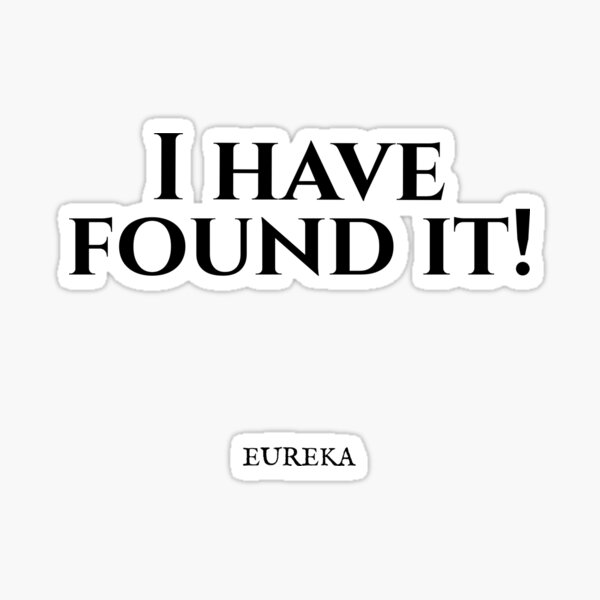 "EUREKA" Sticker for Sale by CornerStone57 Redbubble