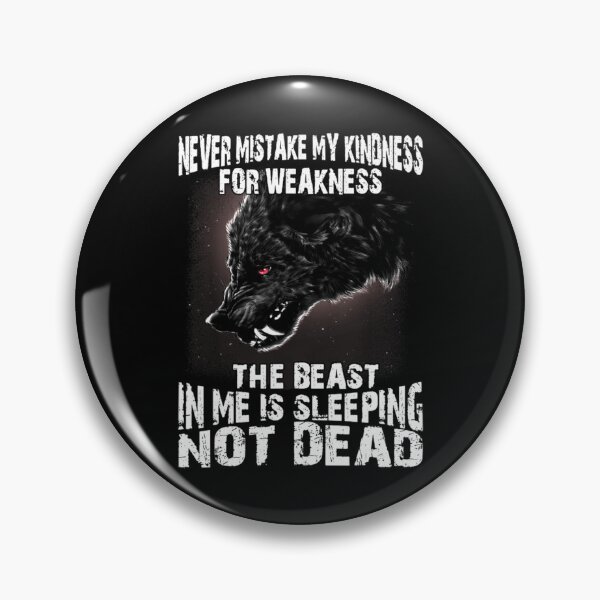 Item preview, Wolf Never Mistake My Kindness For Weakness The Beast In Me  designed and sold by ThomasTrump.