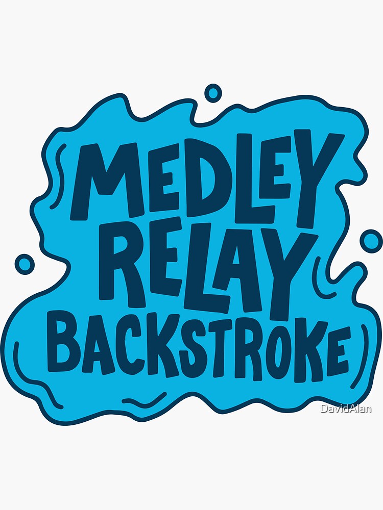 "Swim Medley Relay Backstroke" Sticker for Sale by DavidAlan Redbubble