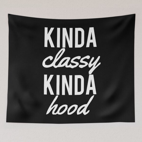 Item preview, Kinda Classy Kinda Hood designed and sold by isrowatia.