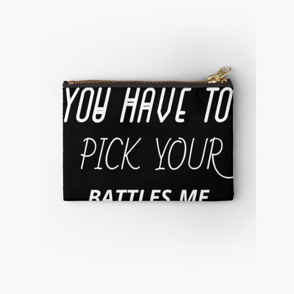 Item preview, You Have To Pick Your Battles Me designed and sold by Legendario00.
