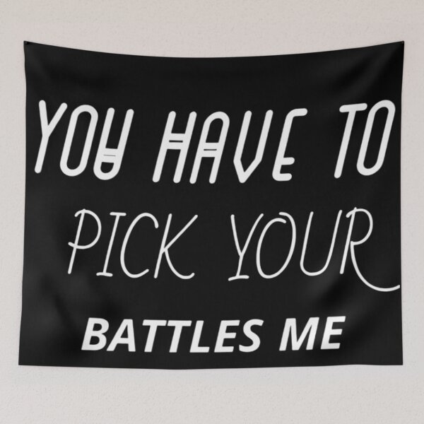 Item preview, You Have To Pick Your Battles Me designed and sold by Legendario00.