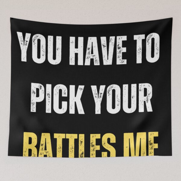 Item preview, You Have To Pick Your Battles Me designed and sold by Legendario00.