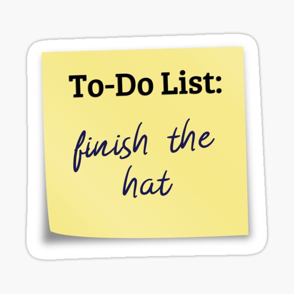 To-Do: Finish the hat Sticker