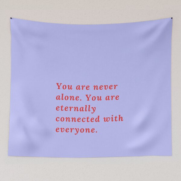 Item preview, You are never alone. You are eternally connected with everyone. designed and sold by Rechtop.