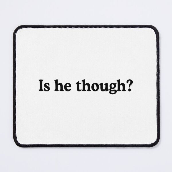 Item preview, Is he though funny designed and sold by allysmar.