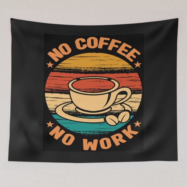 Item preview, No Coffee No Work designed and sold by mturns57.