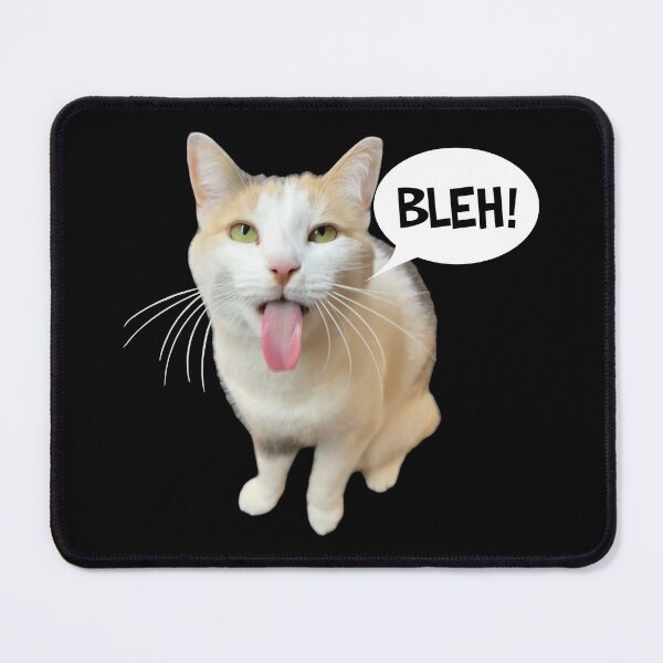 Bleh P Cat Meme (Not Doing That Cat) Mouse Pad for Sale by fomodesigns