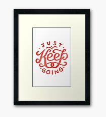 Just Keep Going Framed Print