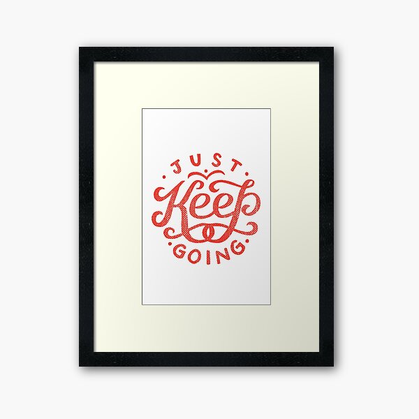 Just Keep Going Framed Art Print