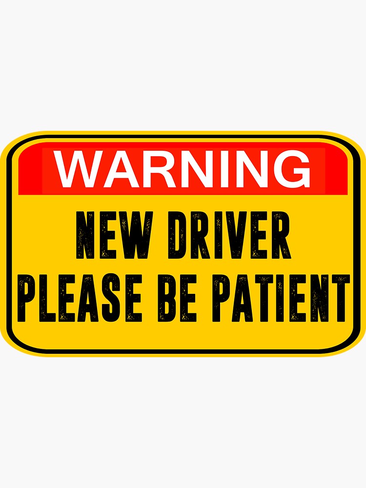 warning-new-driver-please-be-patient-sign-sticker-for-sale-by