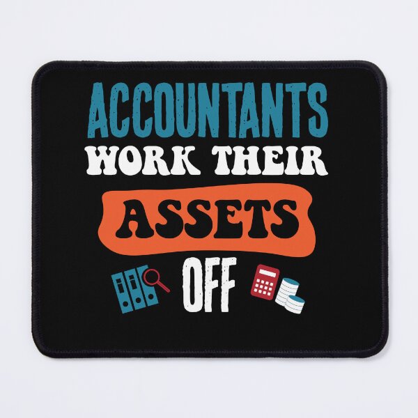 Item preview, Accountants Work Their Assets Off designed and sold by csaron92.