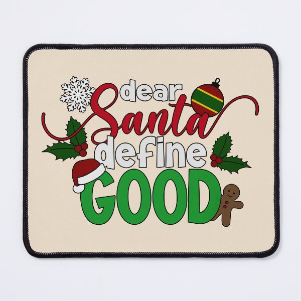 Item preview, Funny Dear Santa Define Good Christmas Quote designed and sold by Hommie9977.
