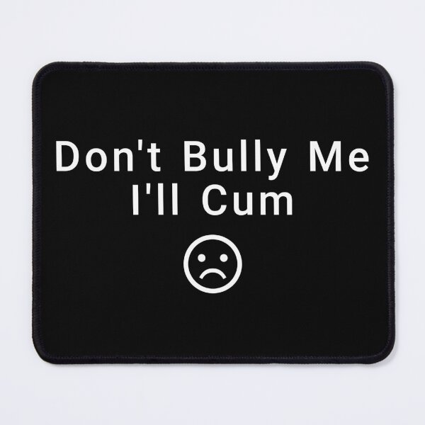Item preview, Don't Bully Me designed and sold by Queen-Rosaleen.