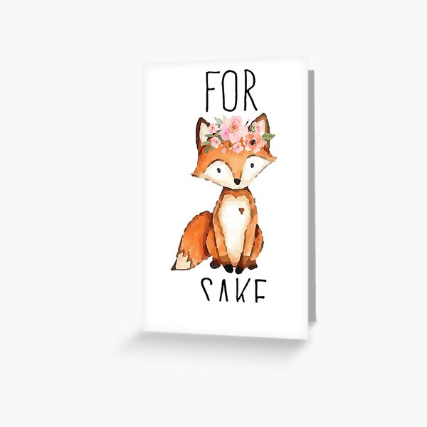 For Fox Sake Greeting Card