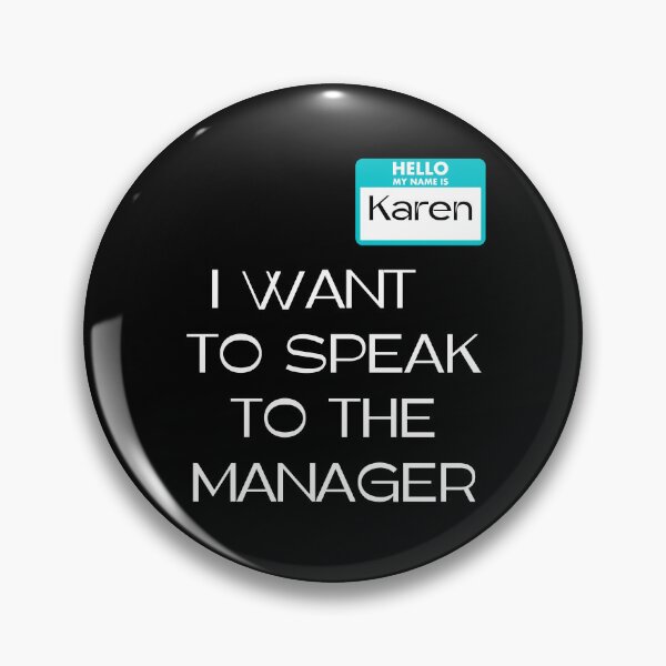 Item preview, I Want To Speak To The Manager  Karen Manager Meme designed and sold by RockBeeDesigns.