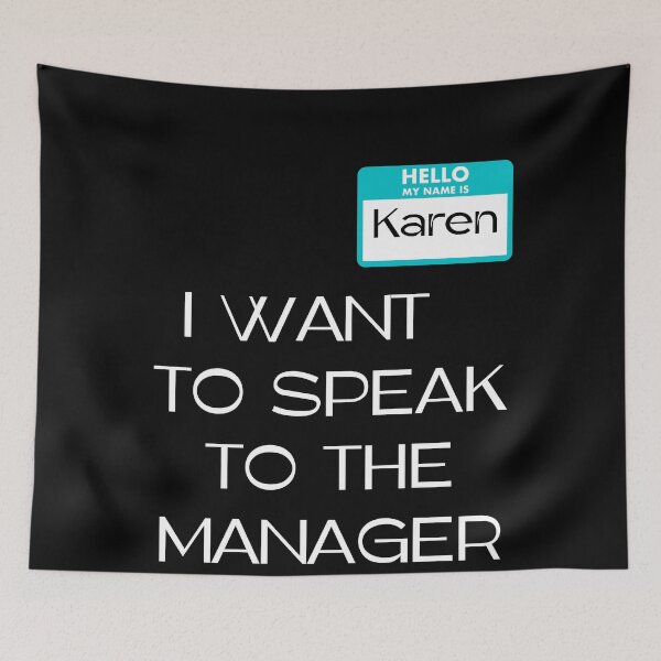 Item preview, I Want To Speak To The Manager  Karen Manager Meme designed and sold by RockBeeDesigns.