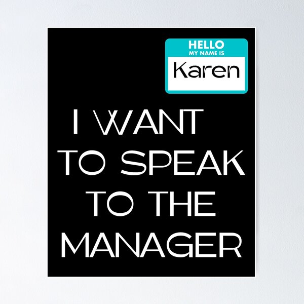 Item preview, I Want To Speak To The Manager Karen Manager Meme designed and sold by RockBeeDesigns.
