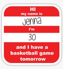 I have a basketball game tomorrow Sticker