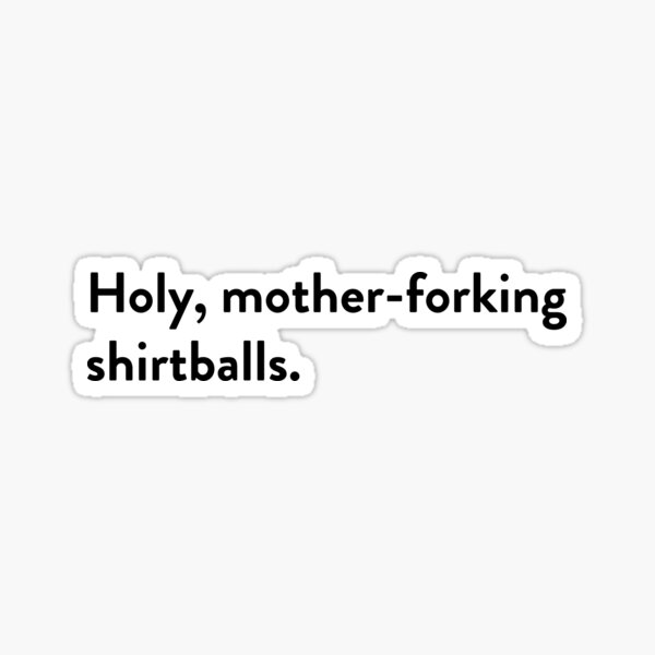 Item preview, Holy, mother-forking shirtballs. designed and sold by spicypup.