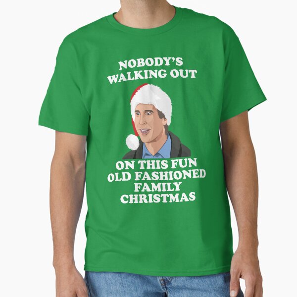 Item preview, Nobody's Walking Out On This Fun Old Fashioned Family Christmas designed and sold by Christmas-Tees.