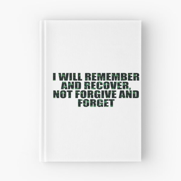 Item preview, I will remember and recover, not forgive and forget   designed and sold by JessikiShenki.