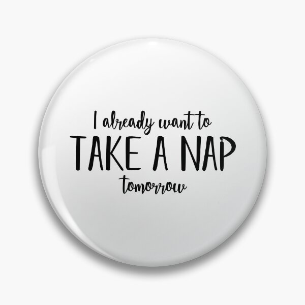 Item preview, I already want to take a nap tomorrow designed and sold by Nepaz-Designs.