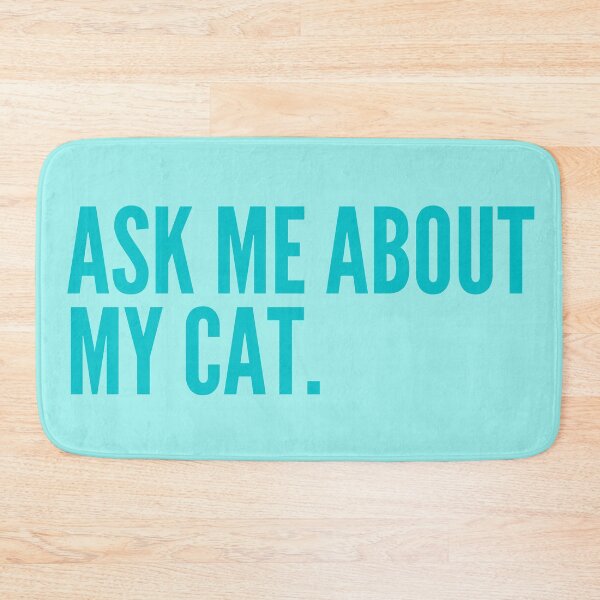 Item preview, Ask Me About My Cat Blue Funny Quote designed and sold by marie-inks.