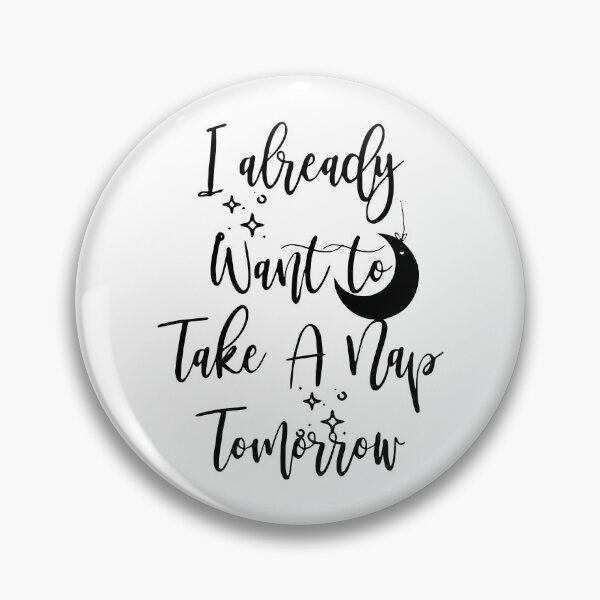 Item preview, I already want to take a nap tomorrow designed and sold by Nepaz-Designs.