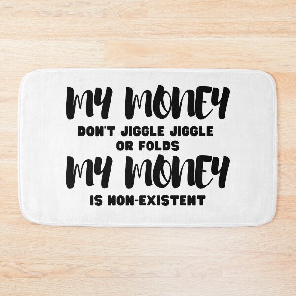 Item preview, My money don't jiggle jiggle my money is non-existent  designed and sold by Yulacreative.