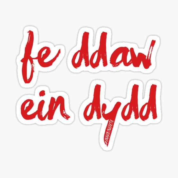 Our Day Will Come, Fe Ddaw Ein Dydd, Welsh Independence Sticker