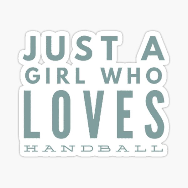 Item preview, Just a Girl Who Loves Handball designed and sold by Hammy97.