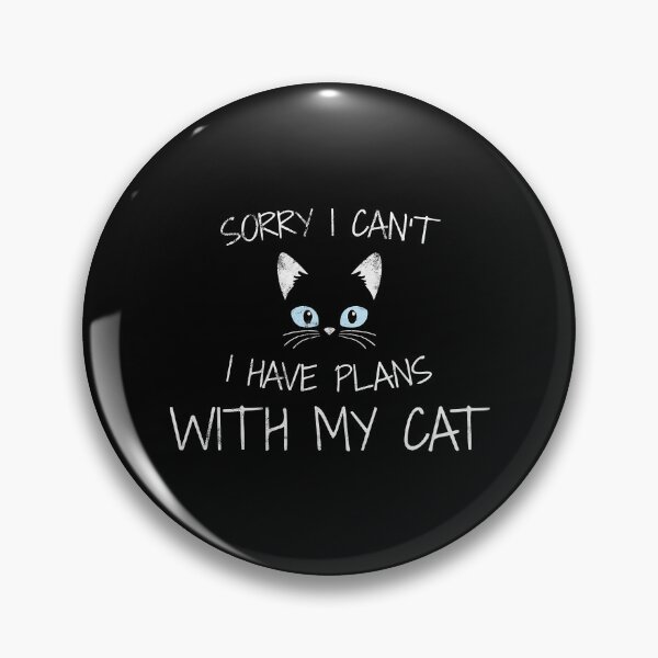 Item preview, Sorry I Can't I Have Plans With My Cat Funny designed and sold by Abaddon-art.