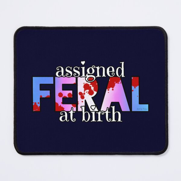 Item preview, Assigned Feral At Birth 2022  designed and sold by Art by Veya.