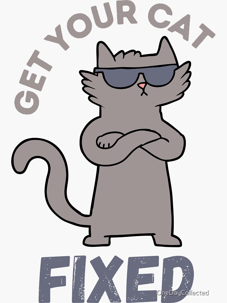 "Get Your Cat Fixed" Sticker for Sale by OneDayCollected Redbubble